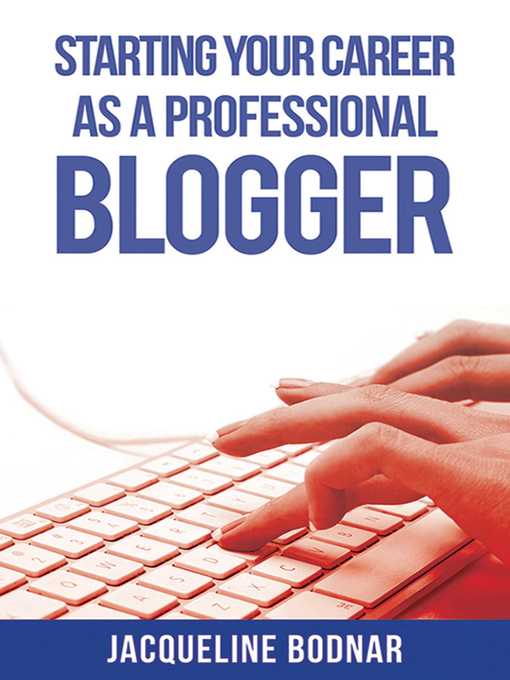 Title details for Starting Your Career as a Professional Blogger by Jacqueline Bodnar - Wait list